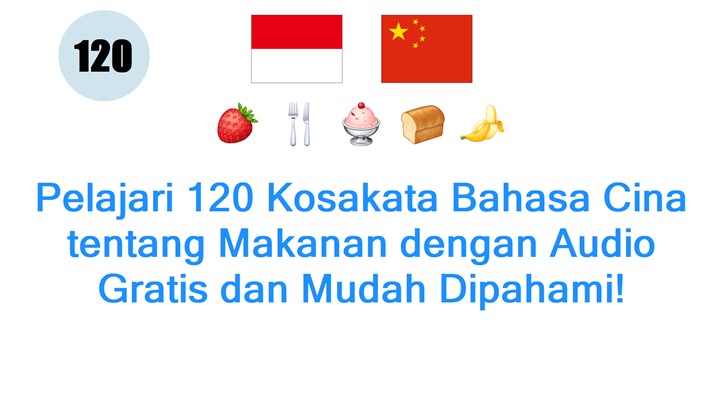 Pelajari 120 Kosakata Bahasa Cina tentang Makanan dengan Audio Gratis dan Mudah Dipahami!